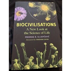Biocivilisations : A New Look at the Science of Life by Predrag B....